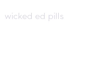 wicked ed pills