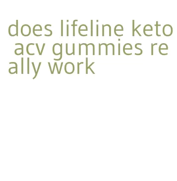 does lifeline keto acv gummies really work