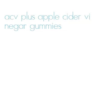 acv plus apple cider vinegar gummies