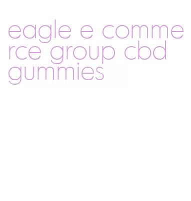 eagle e commerce group cbd gummies