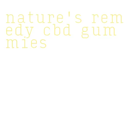 nature's remedy cbd gummies