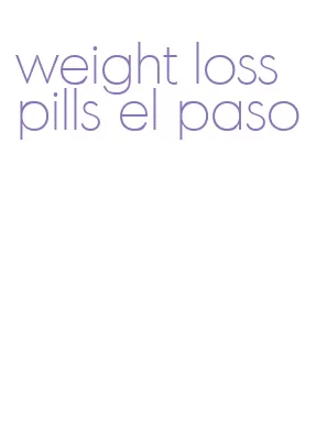 weight loss pills el paso