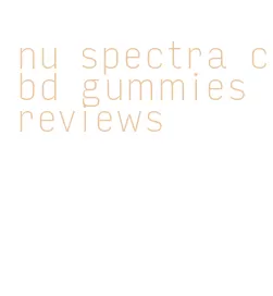 nu spectra cbd gummies reviews