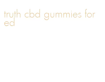 truth cbd gummies for ed