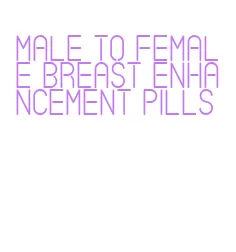male to female breast enhancement pills