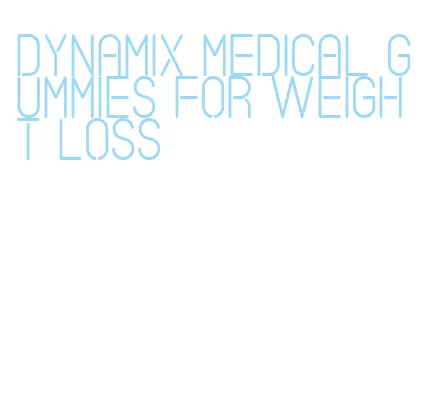 dynamix medical gummies for weight loss