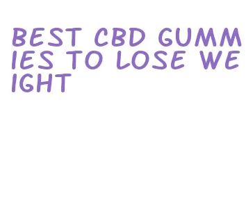 best cbd gummies to lose weight