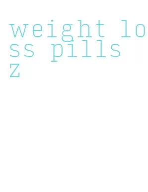 weight loss pills z