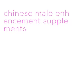 chinese male enhancement supplements