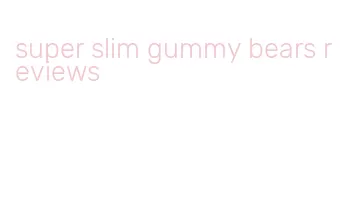 super slim gummy bears reviews