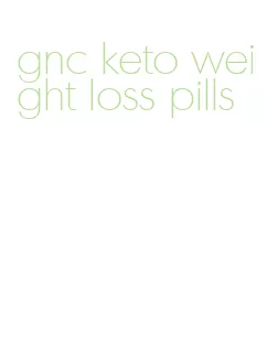 gnc keto weight loss pills