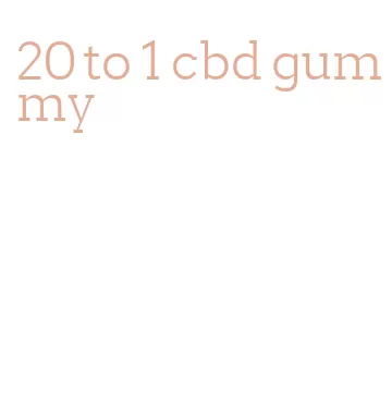 20 to 1 cbd gummy