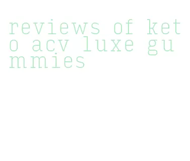reviews of keto acv luxe gummies