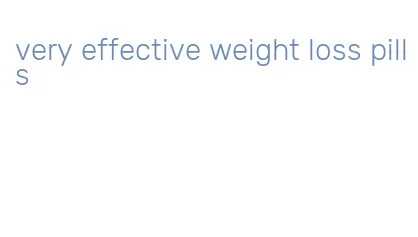 very effective weight loss pills