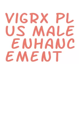 vigrx plus male enhancement