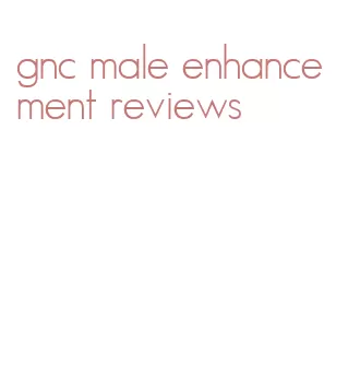 gnc male enhancement reviews