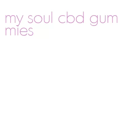 my soul cbd gummies