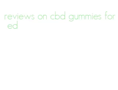 reviews on cbd gummies for ed