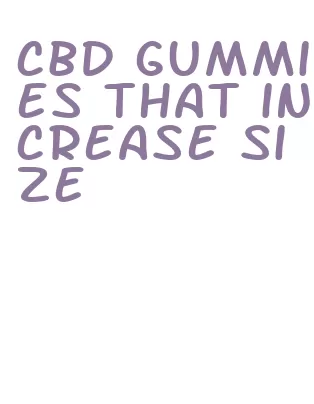 cbd gummies that increase size