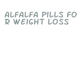 alfalfa pills for weight loss