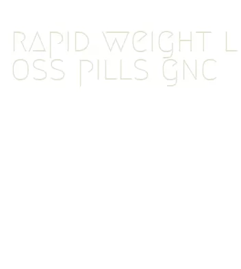 rapid weight loss pills gnc