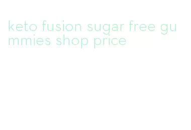 keto fusion sugar free gummies shop price