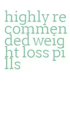 highly recommended weight loss pills