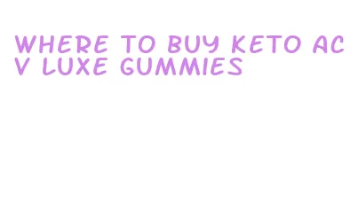 where to buy keto acv luxe gummies