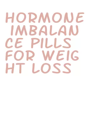 hormone imbalance pills for weight loss