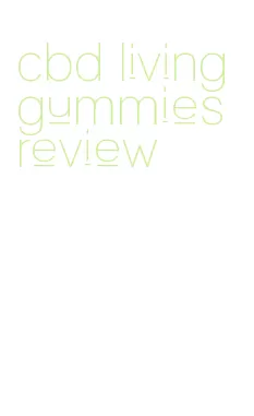 cbd living gummies review