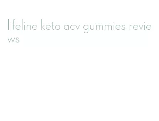 lifeline keto acv gummies reviews