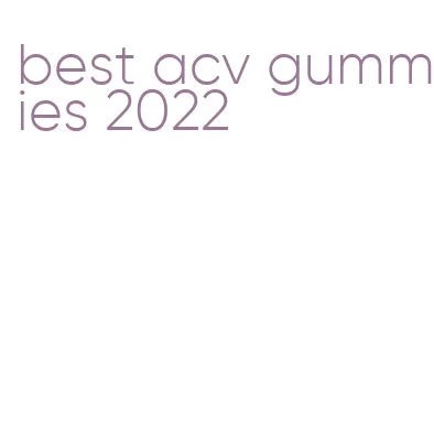 best acv gummies 2022