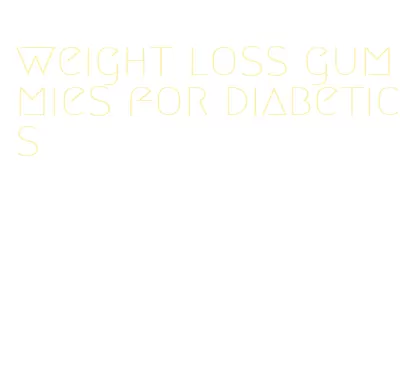 weight loss gummies for diabetics