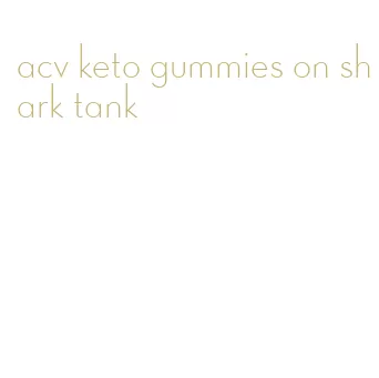 acv keto gummies on shark tank