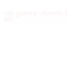 are gummy vitamins keto
