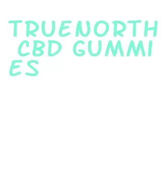 truenorth cbd gummies