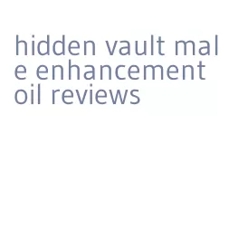 hidden vault male enhancement oil reviews