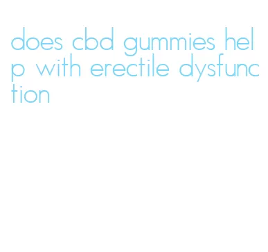 does cbd gummies help with erectile dysfunction