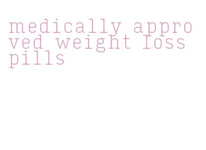 medically approved weight loss pills