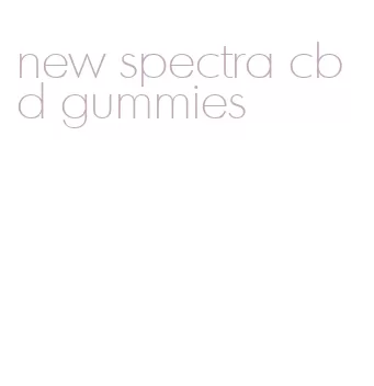 new spectra cbd gummies