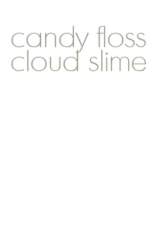 candy floss cloud slime