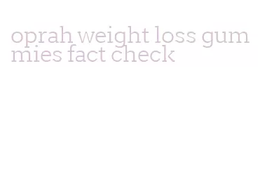 oprah weight loss gummies fact check