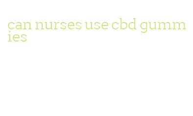 can nurses use cbd gummies