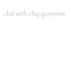 cbd with cbg gummies