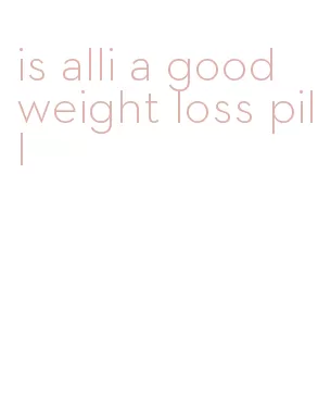 is alli a good weight loss pill