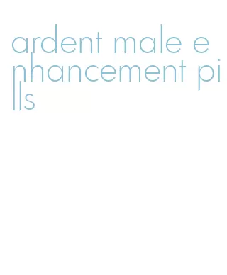ardent male enhancement pills