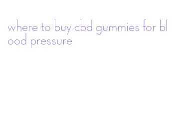where to buy cbd gummies for blood pressure
