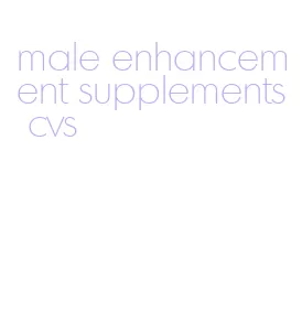 male enhancement supplements cvs