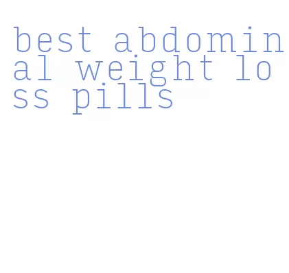 best abdominal weight loss pills