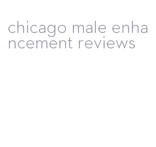 chicago male enhancement reviews